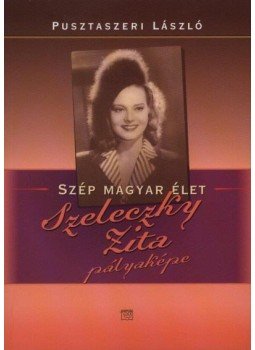 Pusztaszeri László - Szeleczky Zita pályaképe, null 2011 antikvár könyv