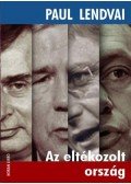 Paul Lendvai - Az eltékozolt ország