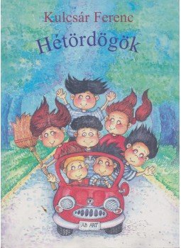 Kulcsár Ferenc - Hétördögök Kulcsár Ferenc - Hétördögök, Pozsony 2006 antikvár könyv