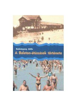 Szekrényessy Attila - A Balaton-átúszások története Szekrényessy Attila - A Balaton-átúszások története, null 2015 antikvár könyv