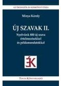 Minya Károly - Új szavak II. - Nyelvünk 800 új szava értelmezésekkel és példamondatokkal