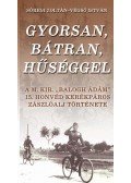 Sőregi Zoltán , Végső István - Gyorsan, bátran, hűséggel