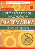 Gerőcs László - PRÓBAÉRETTSÉGI NAGYKÖNYV - MATEMATIKA - EMELT SZINT