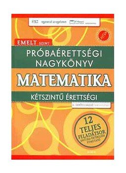 Gerőcs László - PRÓBAÉRETTSÉGI NAGYKÖNYV - MATEMATIKA - EMELT SZINT Gerőcs László - PRÓBAÉRETTSÉGI NAGYKÖNYV - MATEMATIKA - EMELT SZINT, null 0 antikvár könyv