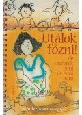 Schiffer Anna - Utálok főzni! ...de szeretek enni és enni adni