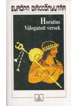 Horatius - Horatius - Válogatott versek Horatius - Horatius - Válogatott versek, Budapest 2006 antikvár könyv