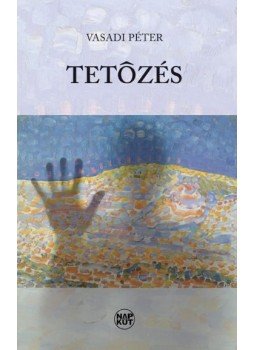 Vasadi Péter - Tetőzés Vasadi Péter - Tetőzés, Budapest 2014 antikvár könyv