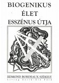 Edmond Bordeaux Székely - Biogenikus élet Esszénus útja