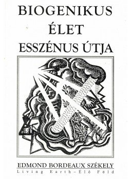 Edmond Bordeaux Székely - Biogenikus élet Esszénus útja Edmond Bordeaux Székely - Biogenikus élet Esszénus útja, 2012 antikvár könyv