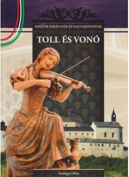 Szilágyi Rita - Toll és vonó Szilágyi Rita - Toll és vonó, Budapest 0 antikvár könyv
