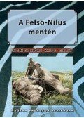 Nemeskéri Kiss Géza - A FELSŐ NÍLUS MENTÉN - MAGYAR VADÁSZOK AFRIKÁBAN