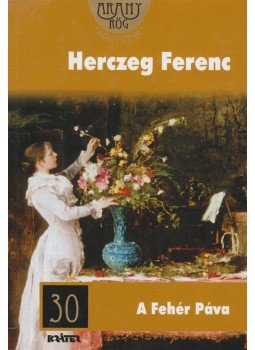 Herczeg Ferenc - A Fehér Páva Herczeg Ferenc - A Fehér Páva, Pomáz 2014 antikvár könyv