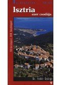 DR.FEHÉR GYÖRGY - ISZTRIA EZER CSODÁJA - VARÁZSLATOS TÁJAK -