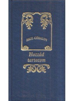 Paul Géraldy - Hozzád tartozom, Budapest 2008 antikvár könyv