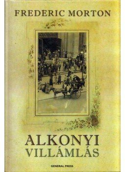 Morton, Frederic - Alkonyi villámlás Morton, Frederic - Alkonyi villámlás, Budapest 2008 antikvár könyv