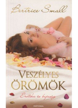 Bertrice Small - Veszélyes örömök Bertrice Small - Veszélyes örömök, Budapest 2010 antikvár könyv