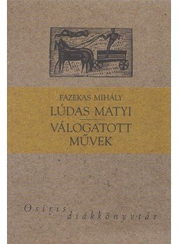 Fazekas Mihály - Lúdas Matyi / Válogatott művek Fazekas Mihály - Lúdas Matyi / Válogatott művek, Budapest 2006 antikvár könyv