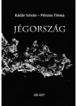Kádár István, Pénzes Tímea - Jégország Kádár István, Pénzes Tímea - Jégország, null 2012 antikvár könyv