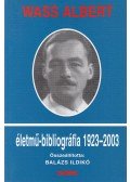 Balázs Ildikó - Wass Albert életmű-bibliográfia 1923-2003