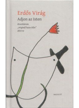 Erdős Virág - Adjon az Isten Erdős Virág - Adjon az Isten, Budapest 2013 antikvár könyv