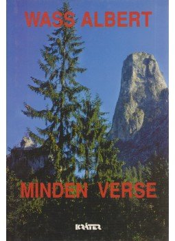 Wass Albert - Wass Albert minden verse Wass Albert - Wass Albert minden verse, Pomáz 2003 antikvár könyv