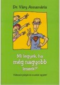 Váry Annamária - Mi legyek, ha még nagyobb leszek?