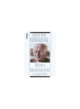 Bohumil Hrabal - Véres történetek és legendák Bohumil Hrabal - Véres történetek és legendák, null 0 antikvár könyv