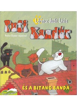 LŐRINCZ JUDIT LÍVIA - Pufi Kandúr és a bitang banda LŐRINCZ JUDIT LÍVIA - Pufi Kandúr és a bitang banda, Budapest 2011 antikvár könyv