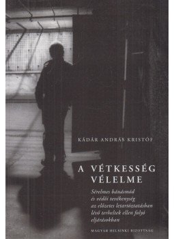 Kádár András Kristóf - A vétkesség vélelme, Budapest 2004 antikvár könyv