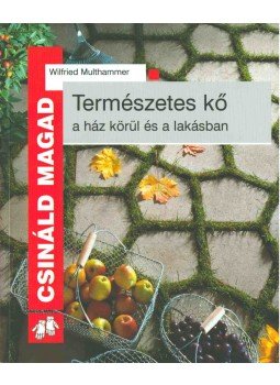 Multhammer, Wilfried - Természetes kő a ház körül és a lakásban Multhammer, Wilfried - Természetes kő a ház körül és a lakásban, Budapest 2009 antikvár könyv