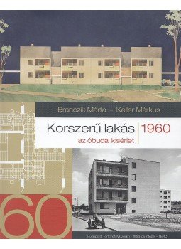 Branczik Márta, Keller Márkus - Korszerű lakás 1960 Branczik Márta, Keller Márkus - Korszerű lakás 1960, Budapest 2011 antikvár könyv