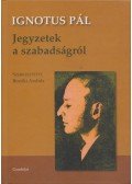Ignotus Pál - Jegyzetek a szabadságról