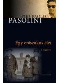 Pier Paolo Pasolini - Egy erőszakos élet