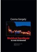 Csoma Gergely - Moldvai kerékpár és más történetek