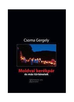 Csoma Gergely - Moldvai kerékpár és más történetek, null 2012 antikvár könyv