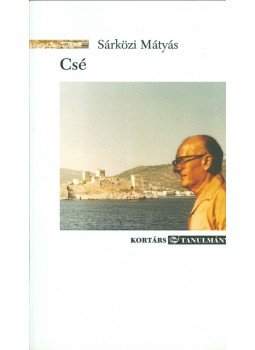 Sárközi Mátyás - Csé - Cs. Szabó László életművei Sárközi Mátyás - Csé - Cs. Szabó László életművei, Budapest 2014 antikvár könyv