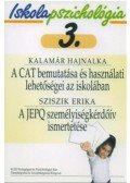 KALAMÁR HAJNALKA, SZISZIK ERIK - A CAT bemutatása és használati lehetőségei az iskolában / A JEPQ személyiségkérdőív ismertetése