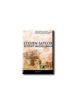 Steven Saylor - Eltűnt Massiliában Steven Saylor - Eltűnt Massiliában, Budapest 2015 antikvár könyv