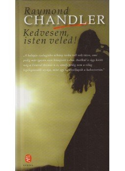 Raymond Chandler - Kedvesem, isten veled! Raymond Chandler - Kedvesem, isten veled!, Budapest 2010 antikvár könyv