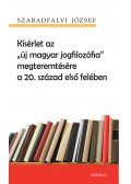 Szabadfalvi József - Kísérlet az "új magyar jogfilozófia" megteremtésére a 20. század első felében