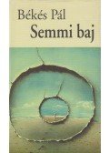 Békés Pál - Semmi baj