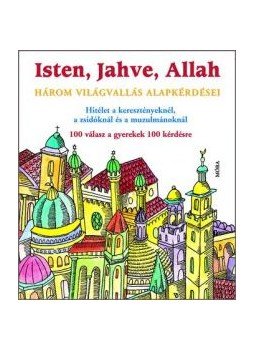  - ISTEN, JAHVE, ALLAH - HÁROM VILÁGVALLÁS ALAPKÉRDÉSEI, null 2010 antikvár könyv