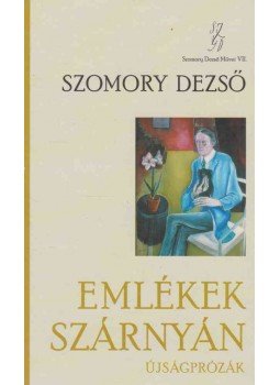 Szomory Dezső - Emlékek szárnyán Szomory Dezső - Emlékek szárnyán, Budapest 2011 antikvár könyv