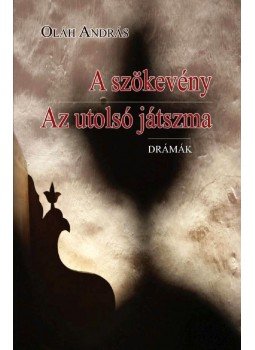 Oláh András - A szökevény / Az utolsó játszma Oláh András - A szökevény / Az utolsó játszma, Budapest 2014 antikvár könyv