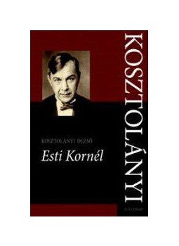 Kosztolányi Dezső - Esti Kornél Kosztolányi Dezső - Esti Kornél, null 2011 antikvár könyv