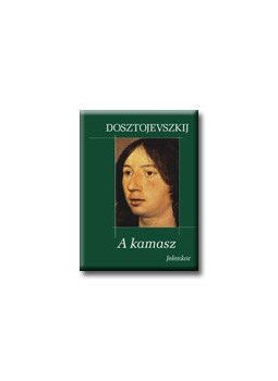 Dosztojevszkij, Fjodor Mihajlovics - A kamasz Dosztojevszkij, Fjodor Mihajlovics - A kamasz, null 2007 antikvár könyv
