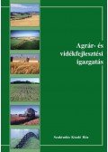 Mikó Zoltán,Papp Zsigmond,Kristó Katalin,Boros Anita,Imre Miklós - Agrár- és vidékfejlesztési igazgatás