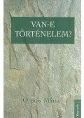 Ormos Mária - Van-e történelem?