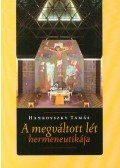Hankovszky Tamás - A megváltott lét hermeneutikája - Filozófia, teológia, irodalom