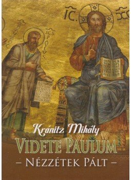 Kránitz Mihály - Videte Paulum Kránitz Mihály - Videte Paulum, 2009 antikvár könyv